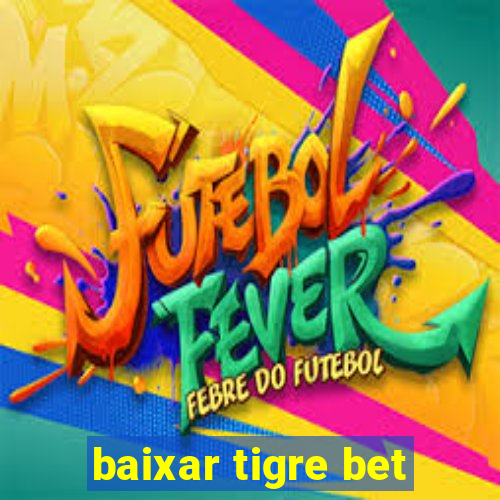 baixar tigre bet